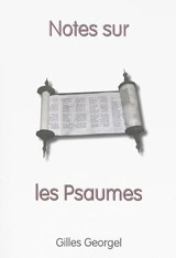 Notes sur les Psaumes - Gilles Georgel