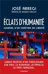 Eclats d'humanité : journal d'un chrétien en liberté - José Arregi