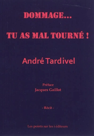 Dommage... tu as mal tourné ! - André Tardivel