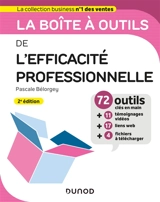 La boîte à outils de l'efficacité professionnelle : 71 outils clés en main + 12 témoignages vidéos - Pascale Bélorgey
