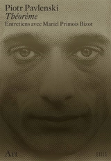 Théorème : entretiens avec Mariel Primois Bizot - Piotr Pavlenski