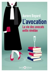 L'avocation. La vie des avocats enfin révélée - Aurore Boyard