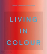 Living in colour : colour in contemporary interior design - Stella Paul