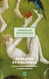 Ecrits politiques : 1945-1997. Vol. 7. Ecologie et politique. Correspondances et compléments - Cornelius Castoriadis