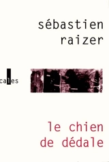 Le chien de Dédale - Sébastien Raizer
