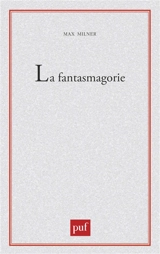 La Fantasmagorie : essai sur l'optique fantastique - Max Milner