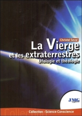 La Vierge et les extraterrestres : ufologie et théologie - Christel Seval