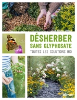 Désherber sans glyphosate : toutes les solutions bio - Jean-Michel Groult