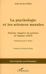 La psychologie des sciences du système de logique : sixième chapitre du système de logique (1843) - John Stuart Mill