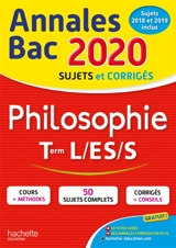 Philosophie terminales L, ES, S : annales bac 2020, sujets et corrigés : sujets 2018 et 2019 inclus - Lisa Klein