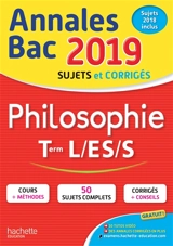Philosophie terminales L, ES, S : annales bac 2019, sujets et corrigés, sujets 2018 inclus - Lisa Klein