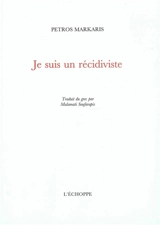 Je suis un récidiviste - Pétros Markaris