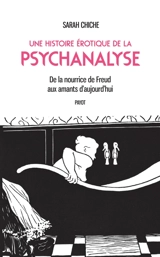 Une histoire érotique de la psychanalyse : de la nourrice de Freud aux amants d'aujourd'hui - Sarah Chiche
