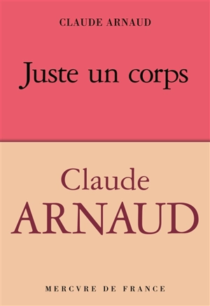 Juste un corps - Claude Arnaud