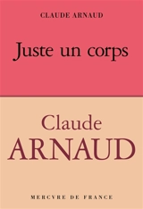 Juste un corps - Claude Arnaud