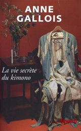 La vie secrète du kimono - Anne Gallois
