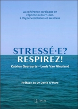 Stressé-e ? Respirez ! : la cohérence cardiaque en réponse au burn-out, à l'hyperventilation et au stress - Katrien Geeraerts