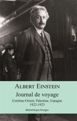 Journal de voyage : Extrême-Orient, Palestine, Espagne : 1922-1923 - Albert Einstein