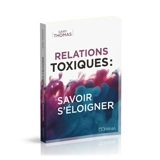 Relations toxiques : savoir s'éloigner - Gary Thomas