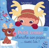Petit renne cherche son papa... avec toi ! - Sophie Rohrbach
