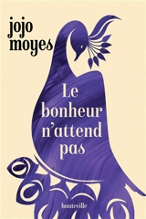 Le bonheur n'attend pas - Jojo Moyes