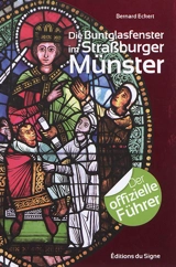 Die Buntglasfenster im Strassburger Münster : der offizielle Führer - Bernard Eckert