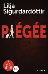 Reykjavik noir : la trilogie. Vol. 1. Piégée - Lilja Sigurdardottir