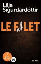Reykjavik noir : la trilogie. Vol. 2. Le filet - Lilja Sigurdardottir