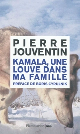 Kamala, une louve dans ma famille - Pierre Jouventin