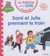 Sami et Julie prennent le train : petite, moyenne sections, 3-5 ans - Angela Portella