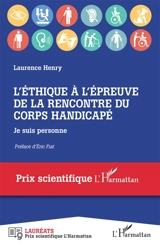 L'éthique à l'épreuve de la rencontre du corps handicapé : je suis personne - Laurence Henry