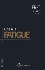 Ode à la fatigue - Eric Fiat