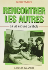 Rencontrer les autres : la vie est une parabole - Patrice Vivarès