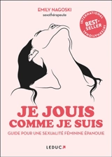 Je jouis comme je suis : guide pour une sexualité féminine épanouie - Emily Nagoski