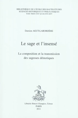 Le sage et l'insensé : la composition et la transmission des sagesses démotiques - Damien Agut-Labordère