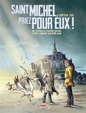 Une aventure de Séraphin Cantarel. Vol. 2. Saint Michel, priez pour eux ! - Eric Corbeyran