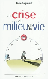 La crise du milieu de la vie : une chance à saisir - André Daigneault
