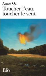 Toucher l'eau, toucher le vent - Amos Oz