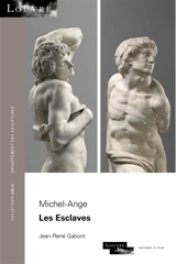 Michel-Ange : Les esclaves - Jean-René Gaborit