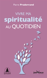 Vivre ma spiritualité au quotidien - Pierre Pradervand