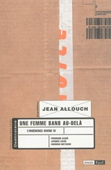 L'ingérence divine. Vol. 3. Une femme sans au-delà : Jacques Lacan, Ferdinand Alquié, Friedrich Nietzsche - Jean Allouch