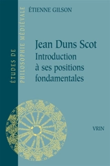 Jean Duns Scott : introduction à ses positions fondamentales - Etienne Gilson