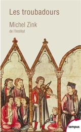Les troubadours : une histoire poétique - Michel Zink
