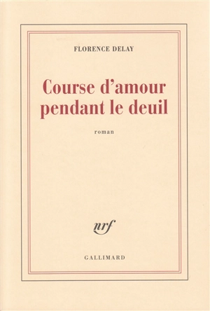 Course d'amour pendant le deuil - Florence Delay