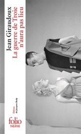 La guerre de Troie n'aura pas lieu - Jean Giraudoux