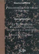 Philosophie nouvelle : le spiritisme. Le divinitisme, religion universelle appuyée sur le spiritisme - Maurice La Châtre