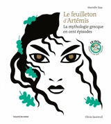 Le feuilleton d'Artémis : la mythologie grecque en cent épisodes - Murielle Szac