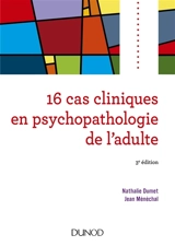 16 cas cliniques en psychopathologie de l'adulte - Nathalie Dumet