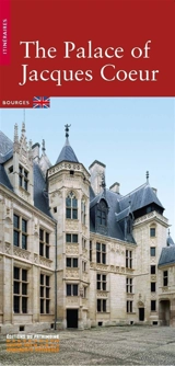The palace of Jacques Coeur : Bourges - Jean-Yves Ribault