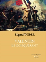 Valentin, le houzard du roi. Vol. 3. Valentin le conquérant - Edgard Weber